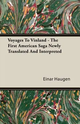 Plavby do Vinlandu - první americká sága v novém překladu a výkladu - Voyages To Vinland - The First American Saga Newly Translated And Interpreted