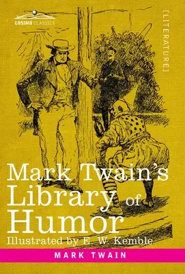 Knihovna humoru Marka Twaina: Původně ilustrovaná kniha - Mark Twain's Library of Humor: Originally Illustrated