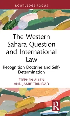 Otázka Západní Sahary a mezinárodní právo: Doktrína uznání a sebeurčení - The Western Sahara Question and International Law: Recognition Doctrine and Self-Determination