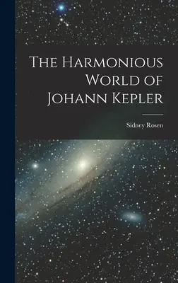 Harmonický svět Johanna Keplera - The Harmonious World of Johann Kepler