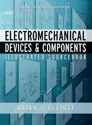 Elektromechanická zařízení a součástky - ilustrovaná příručka - Electromechanical Devices & Components Illustrated Sourcebook