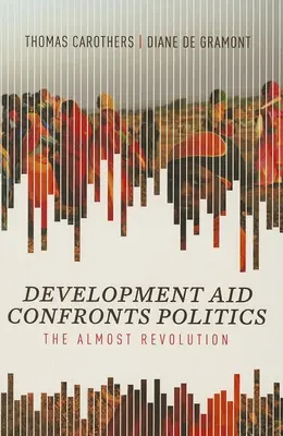 Rozvojová pomoc v konfrontaci s politikou: Téměř revoluce - Development Aid Confronts Politics: The Almost Revolution