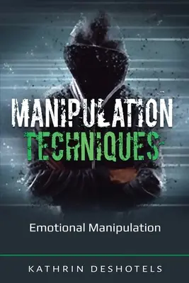 Manipulační techniky: Emocionální manipulace: Techniky emoční manipulace - Manipulation Techniques: Emotional Manipulation