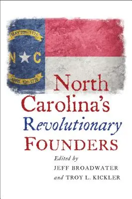 Revoluční zakladatelé Severní Karolíny - North Carolina's Revolutionary Founders
