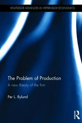 Problém výroby: Nová teorie firmy - The Problem of Production: A new theory of the firm