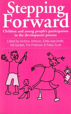 Krok vpřed: Účast dětí a mladých lidí v procesu rozvoje - Stepping Forward: Children and Young Peoples Participation in the Development Process