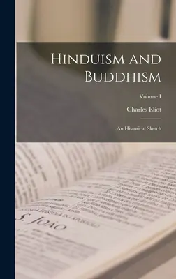 Hinduismus a buddhismus: Historický náčrt; I. díl - Hinduism and Buddhism: An Historical Sketch; Volume I