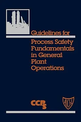 Pokyny pro základy procesní bezpečnosti v obecných provozovnách - Guidelines for Process Safety Fundamentals in General Plant Operations