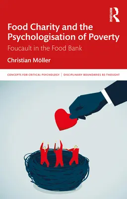 Potravinová charita a psychologizace chudoby: Foucault v potravinové bance - Food Charity and the Psychologisation of Poverty: Foucault in the Food Bank
