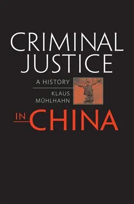 Trestní soudnictví v Číně: Dějiny Číny - Criminal Justice in China: A History