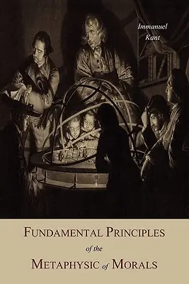 Základní principy metafyziky morálky - Fundamental Principles of the Metaphysic Of Morals