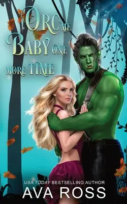 Orc Me Baby One More Time: Sladká a parná orkská romance - Orc Me Baby One More Time: A sweet & steamy orc romance