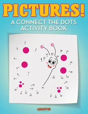 Obrázky! Knížka s aktivitami Spojte tečky - Pictures! A Connect the Dots Activity Book