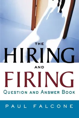 Kniha otázek a odpovědí k přijímání a propouštění zaměstnanců - The Hiring and Firing Question and Answer Book