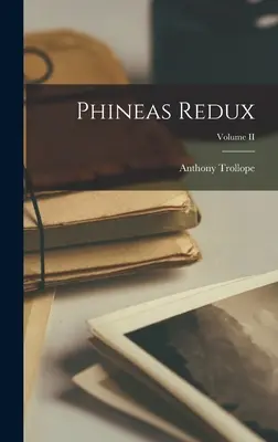 Phineas Redux; II. díl - Phineas Redux; Volume II