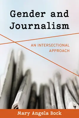Gender a žurnalistika: Žurnalistika a média: mezisektorový přístup - Gender and Journalism: An Intersectional Approach
