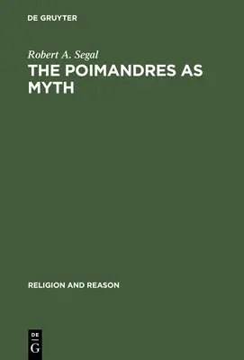 Poimandres jako mýtus: vědecká teorie a gnostický význam - The Poimandres as Myth: Scholarly Theory and Gnostic Meaning