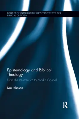Epistemologie a biblická teologie: Od Pentateuchu po Markovo evangelium - Epistemology and Biblical Theology: From the Pentateuch to Mark�s Gospel