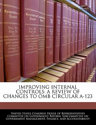Zlepšení vnitřní kontroly: Přehled změn v oběžníku OMB A-123 - Improving Internal Controls: A Review of Changes to OMB Circular A-123