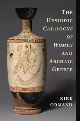 Hésiodův katalog žen a archaické Řecko - The Hesiodic Catalogue of Women and Archaic Greece