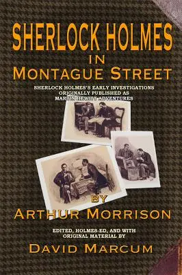 Sherlock Holmes v Montague Street: Původně uváděné pod názvem Martin Hewitt Adventures: Sherlock Holmes's Early Investigations (Raná vyšetřování Sherlocka Holmese). - Sherlock Holmes in Montague Street: Sherlock Holmes's Early Investigations Originally Presented as Martin Hewitt Adventures