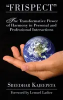 FRISPECT“ - Proměňte třenice ve vzájemný respekt: „Přeměna harmonie v osobních a profesních vztazích“ - The Transformative Power of Harmony in Personal and Professional Interactions“ - FRISPECT
