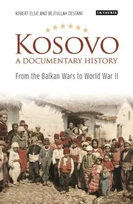 Kosovo, dokumentární dějiny: Od balkánských válek po druhou světovou válku - Kosovo, a Documentary History: From the Balkan Wars to World War II