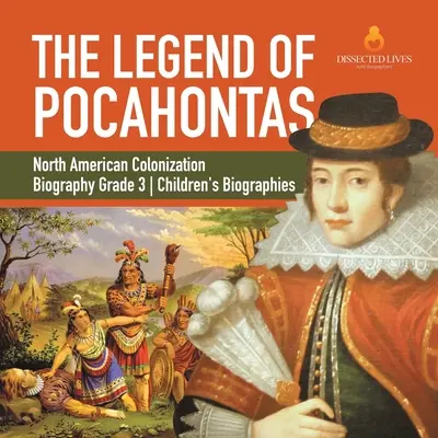 Legenda o Pocahontas Kolonizace Severní Ameriky Životopisy pro děti 3. třída - The Legend of Pocahontas North American Colonization Biography Grade 3 Children's Biographies