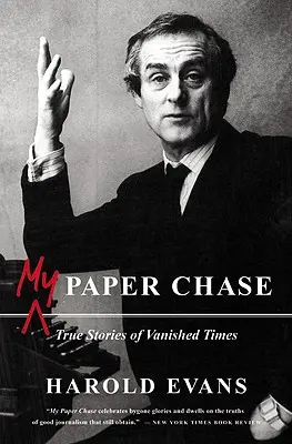 Moje papírová honička: Pravdivé příběhy ze zmizelých časů - My Paper Chase: True Stories of Vanished Times