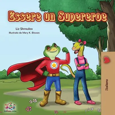 Essere un Supereroe: Being a Superhero - italská dětská kniha - Essere un Supereroe: Being a Superhero - Italian children's book
