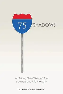 75 Stínů: Celoživotní cesta temnotou ke světlu - 75 Shadows: A Lifelong Quest Through the Darkness and Into the Light