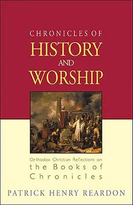 Kroniky dějin a bohoslužby: Pravoslavní křesťané se zamýšlejí nad knihami kronik. - Chronicles of History and Worship: Orthodox Christian Reflections on the Books of Chronicles