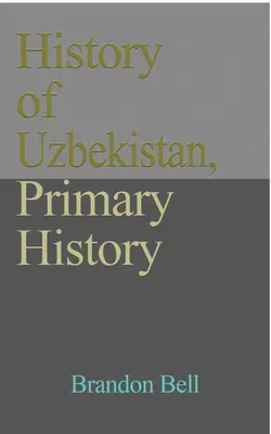 Dějiny Uzbekistánu, Primární dějiny: Etnická struktura, Nezávislost, Hospodářství, Vláda. Kultura, průvodce na cesty - History of Uzbekistan, Primary History: Ethnic Structure, Independence, Economy, Government. Culture, a Travel Guide