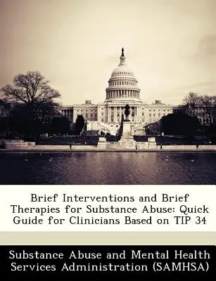 Krátké intervence a krátké terapie pro zneužívání návykových látek: Rychlý průvodce pro klinické pracovníky na základě tipu 34 - Brief Interventions and Brief Therapies for Substance Abuse: Quick Guide for Clinicians Based on Tip 34