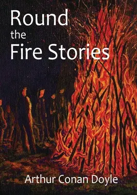 Příběhy kolem ohně: svazek obsahující 17 povídek Arthura Conana Doyla, které poprvé vyšly v roce 1908. Jak Conan Doyle napsal ve svém - Round the Fire Stories: a volume collecting 17 short stories written by Arthur Conan Doyle first published in 1908. As Conan Doyle wrote in hi