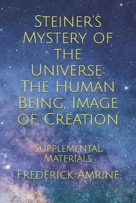 Steinerovo tajemství vesmíru: Lidská bytost, obraz stvoření: Doplňkové materiály - Steiner's Mystery of the Universe: The Human Being, Image of Creation: Supplemental Materials
