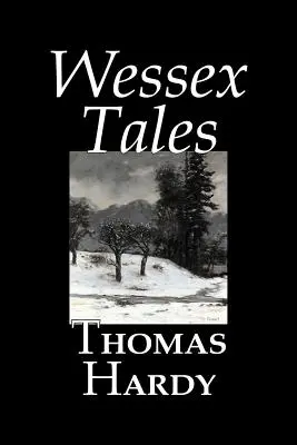 Wessexské povídky by Thomas Hardy, Beletrie, Klasika, Povídky, Literatura - Wessex Tales by Thomas Hardy, Fiction, Classics, Short Stories, Literary