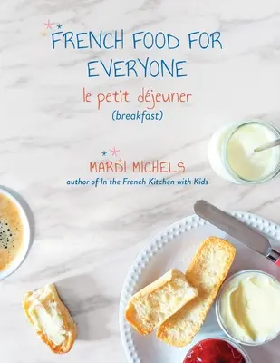 Francouzská jídla pro každého: le petit djeuner (snídaně) - French Food for Everyone: le petit djeuner (breakfast)