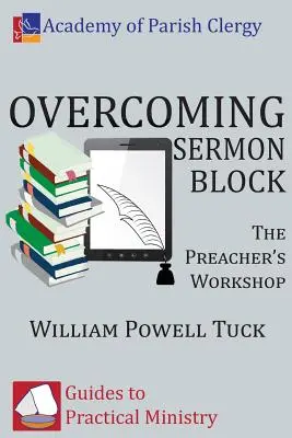Překonání bloku kázání: Dílna pro kazatele - Overcoming Sermon Block: The Preacher's Workshop