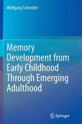 Vývoj paměti od raného dětství do počínající dospělosti - Memory Development from Early Childhood Through Emerging Adulthood