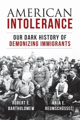 Americká netolerance: Naše temná historie démonizace přistěhovalců - American Intolerance: Our Dark History of Demonizing Immigrants