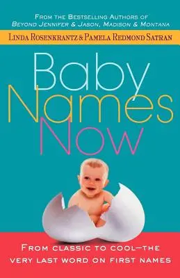Dětská jména teď: Od klasiky k pohodě - poslední slovo o jménech - Baby Names Now: From Classic to Cool--The Very Last Word on First Names