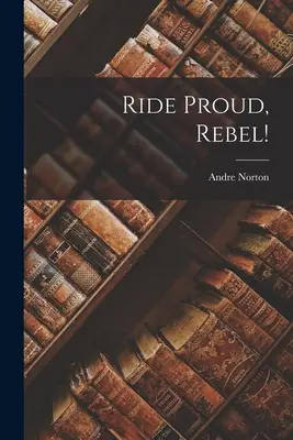 Jezdi hrdě, rebele! - Ride Proud, Rebel!