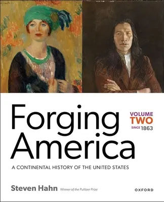 Forging America: Díl druhý: od roku 1863: Kontinentální dějiny Spojených států - Forging America: Volume Two Since 1863: A Continental History of the United States