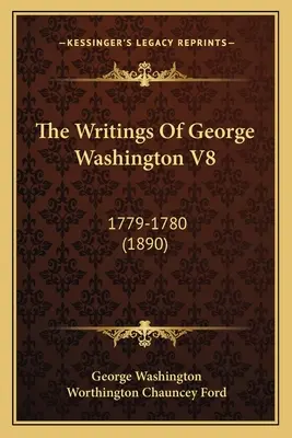 Spisy George Washingtona V8: 1779-1780 (1890) - The Writings Of George Washington V8: 1779-1780 (1890)