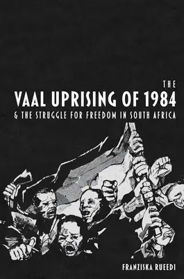 Povstání ve Vaalu v roce 1984 a boj za svobodu v Jihoafrické republice - The Vaal Uprising of 1984 & the Struggle for Freedom in South Africa