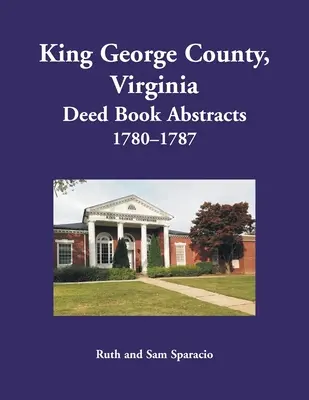 King George County, Virginia Výpisy z listinných knih, 1780-1787 - King George County, Virginia Deed Book Abstracts, 1780-1787