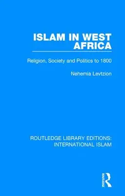 Islám v západní Africe: Náboženství, společnost a politika do roku 1800 - Islam in West Africa: Religion, Society and Politics to 1800