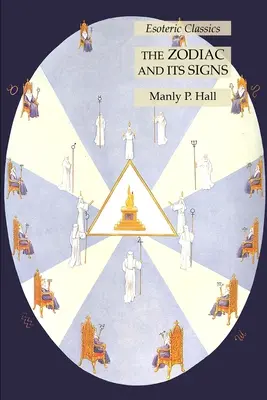 Zvěrokruh a jeho znamení: Esoterická klasika: Zvěrokruhy a znamení - The Zodiac and Its Signs: Esoteric Classics