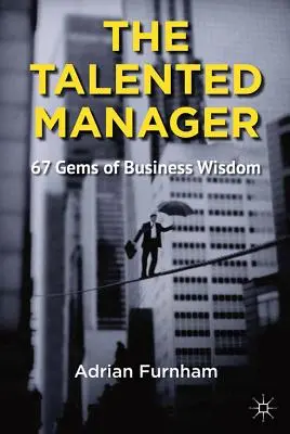 Talentovaný manažer: 67 skvostů podnikatelské moudrosti - The Talented Manager: 67 Gems of Business Wisdom